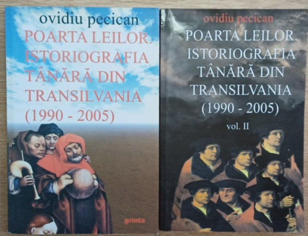 Poarta Leilor - Istoriografia T�n�r� din Transilvania (1990-2005) I-II. (Oroszl�nkapu - Az erd�lyi ifj�s�g t�rt�net�r�sa)
