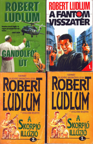 4 db Robert Ludlum knyv (3 m 4 ktet): A skorpi illzi 1-2 + A Gandolfi t + A fantom visszatr