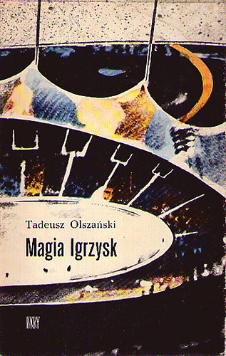 Tadeusz Olszański - Magia Igrzysk
