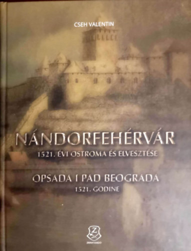 Nándorfehérvár 1521. évi ostroma és elvesztése - Opsada i pad Beograda 1521. godine
