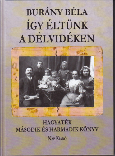 Burny Bla - gy ltnk a Dlvidken: Hagyatk Msodik knyv (III. ktet)