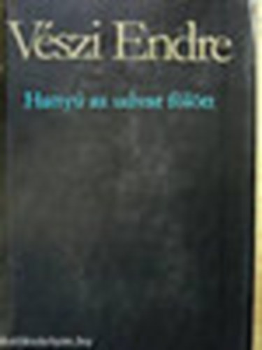 Vszi Endre - Hatty az udvar fltt - Vlogatott versek 1936-1981