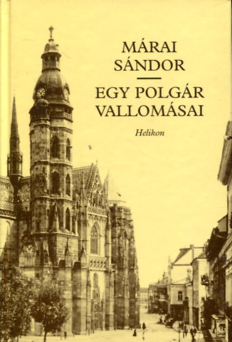 M�rai S�ndor - Egy polg�r vallom�sai I-II. k�tet egybek�tve (Helikon kiadv�ny)