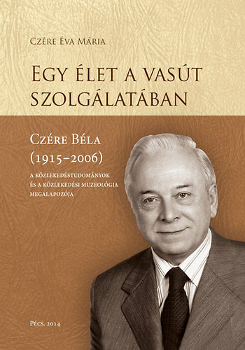 Czre va Mria - Egy let a vast szolglatban - Czre Bla (1915-2006)