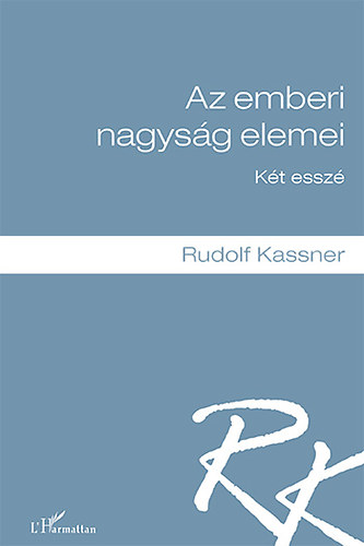 Rudolf Kassner - Az emberi nagys�g elemei