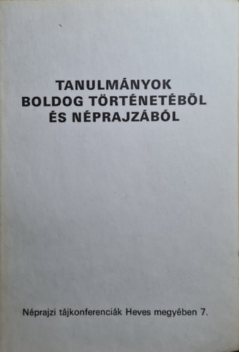 Tanulmnyok Boldog trtnetbl s nprajzbl