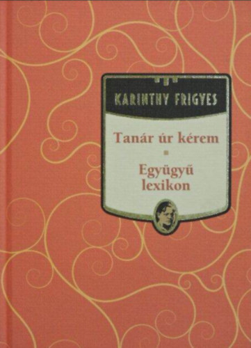 Karinthy Frigyes - Tanr r krem - Egygy lexikon