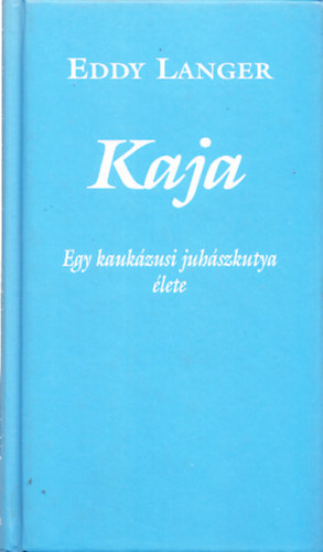 Kaja (Egy kaukzusi juhszkutya lete)