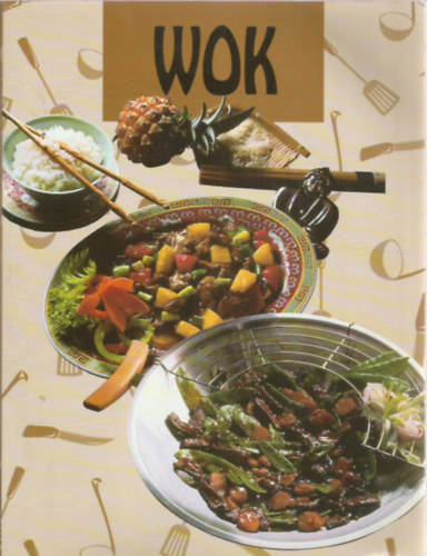WOK - Sz�npomp�s, f�szeres, gyors, keverve - b� olajban s�t�tt �s p�rolt �telek (Halak �s a tenger gy�m�lcsei - Sz�rnyasok �s vadak - H�sok - Z�lds�gek - T�szt�k, rizsek...)