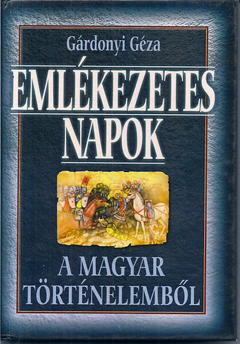 Grdonyi Gza - Emlkezetes napok a magyar trtnelembl