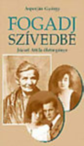 Asperj�n Gy�rgy - Fogadj sz�vedbe (J�zsef Attila �letreg�nye)