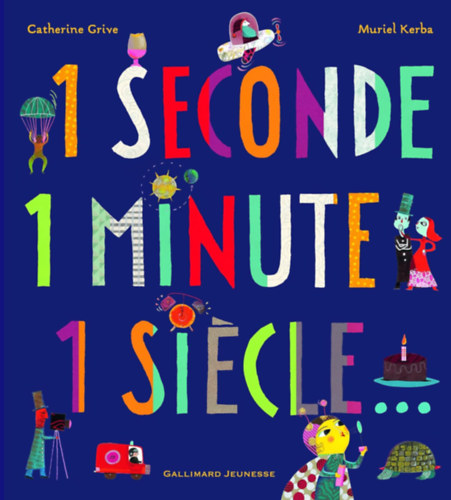 Catherine Grive - 1 SECONDE 1 MINUTE 1 SIECLE