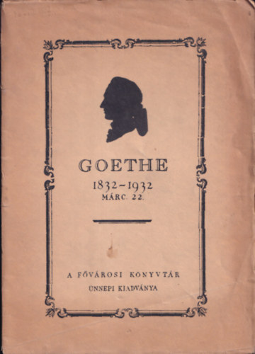 Goethe 1832-1932 22. Mrz / Mrcius 22. (magyar-nmet)