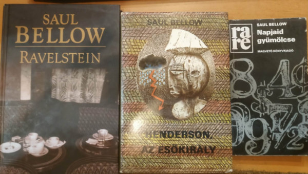 3 db Saul Bellow: Napjaid gy�m�lcse + Henderson, az es�kir�ly + Ravelstein
