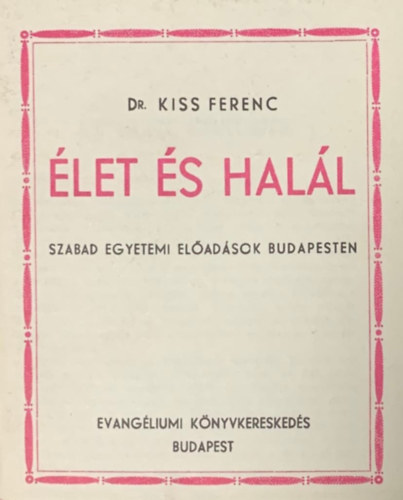 Dr. Kiss Ferenc - let s hall - Szabad egyetemi eladsok budapesten