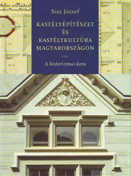 Kastlyptszet s kastlykultra Magyarorszgon - A historizmus kora