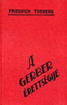 Friedrich Torberg - A Gerber �retts�gije