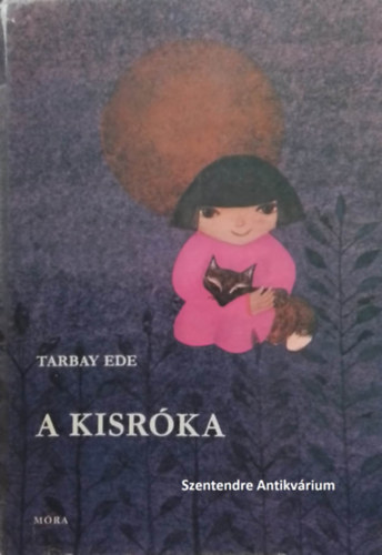 Stuiber Zsuzsa  Tarbay Ede (illus.) - A kisrka - Stuiber Zsuzsa Illusztrciival (sajt kppel!)