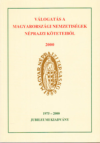 Eperjessy Ern  (szerk.) - Vlogats a magyarorszgi nemzetisgek nprajzi kteteibl 3. (Jubileumi kiadvny 1975-2000.)- dediklt