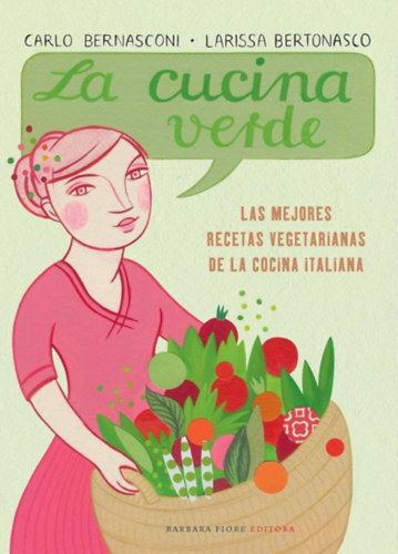 La cucina verde - Die sch�nsten italienischen Gem�serezepte (La cucina verde - A legszebb olasz z�lds�greceptek n�met nyelven)