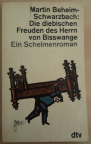 Martin Beheim-Schwarzbach - Die diebischen Freuden des Herrn von Bisswange