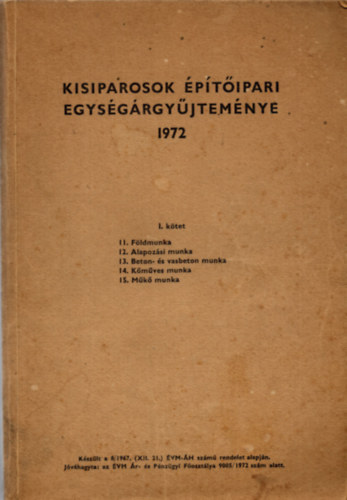 Kisiparosok �p�t�ipari egys�g�rgy�jtem�nye 1972.  I. k�tet.
