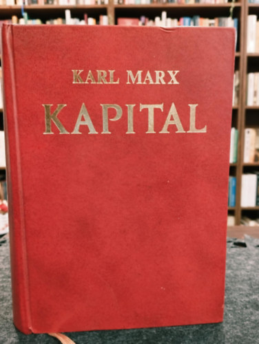 Karl Marx - A t�ke. A politikai gazdas�gtan kritik�ja I-III./Horv�t nyelven/