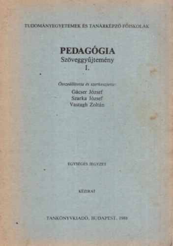 Pedaggia Szveggyjtemny I. - Tudomnyegyetemek s Tanrkpz Fiskolk 1988