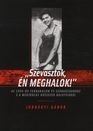 "Szevasztok, n meghalok!"