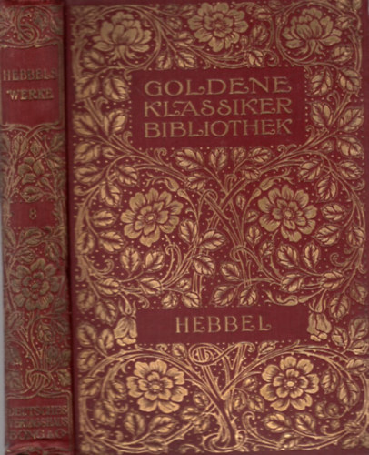 Hebbel Werke : Goldene Klassiker Bibliothek  (Nmet regny 8. ktet)