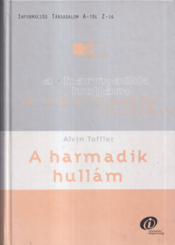 Alvin Toffler - A harmadik hullm (informcis trsadalom A-tl Z-ig)