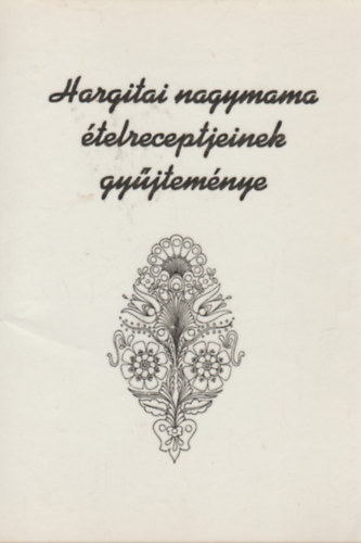 Hargitai nagymama �telreceptjeinek gy�jtem�nye