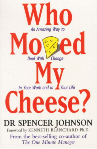 Dr. Spencer Johnson - Who moved my cheese?