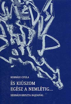 s kiszom egsz a nemltig... - jragyjttt versek (2000-1950)