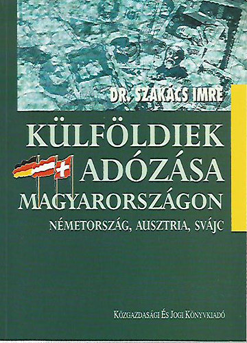 Dr Szakcs Imre - Klfldiek adzsa Magyarorszgon ( Nmetorszg,Ausztria,Svjc )