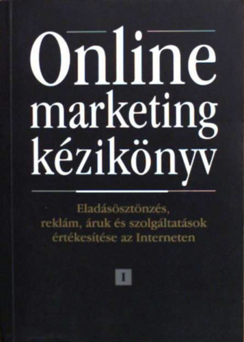 Online marketing kziknyv I-II. - Eladssztnzs, reklm, ruk s szolgltatsok rtkestse az Interneten