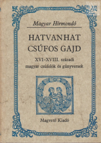 Hatvanhat csfos gajd - XVI-XVIII. szzadi magyar csfolk s gnyversek