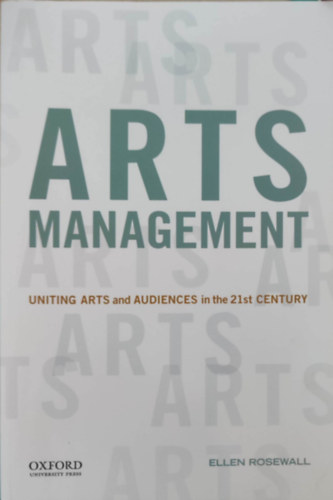 Arts management - uniting arts and audiences in the 21st century (Mvszeti menedzsment - a mvszetek s a kznsg egyestse a 21. szzadban - Angol nyelv)
