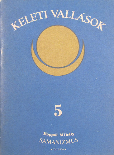A samanizmus (forrsok) (Keleti vallsok 5.)