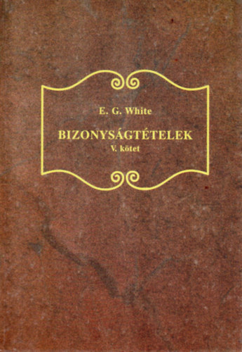E. G. White - Bizonysgttelek - V. ktet