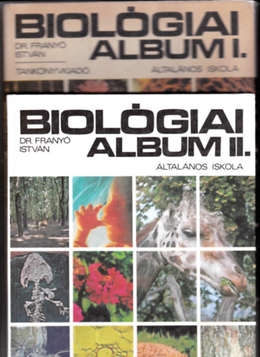 Dr. Frany Istvn - Biolgiai album I-II. Az ltalnos iskola 4., 5. 6. 7. s 8. osztlya szmra
