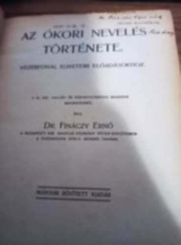 Finnczy Ern dr. - Az kori nevels trtnete (Vezrfonal egyetemi eladsokhoz) (2., bvtett kiads)