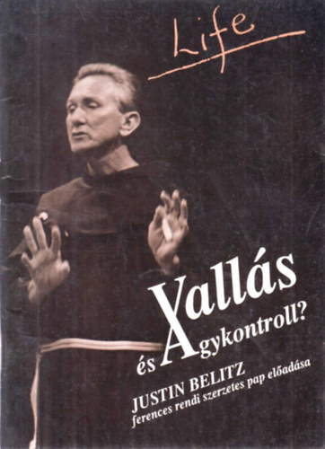 Valls s agykontroll? (Justin Belitz ferences szerzetes pap eladsa)