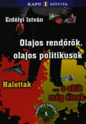 Olajos rendrk, olajos politikusok A szervezett bnzs ltrejtt Magyarorszgon Rothadsnak indult fn tenyszik a maffia, Pet, Pet tagad s elzrkzik A nem ltez rend rei  , Szab Andrs Mikls rendr-trzsrmester, M