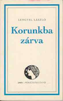 Lengyel Lszl - Korunkba zrva