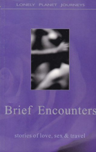 Brief Encounters - Stories of love, sex & travel
