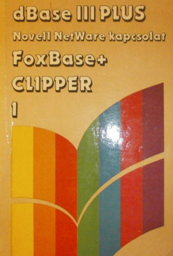 dBase III plus Novell NetWare kapcsolat FoxBase+Clipper I.
