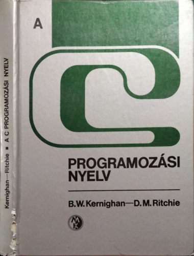 Brian W. Kernighan; Dennis M. Rithcie - A C programozsi nyelv