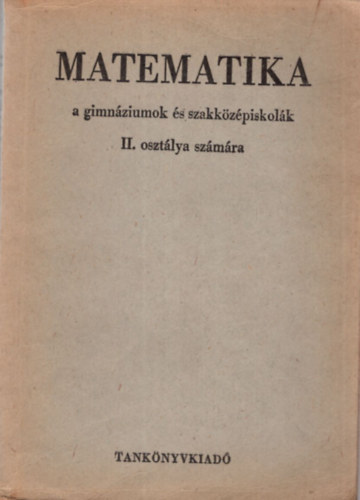 Matematika a gimnziumok s szakkzpiskolk II. osztlya szmra