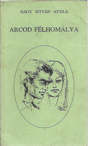 Nagy Istvn Attila - Arcod flhomlya
